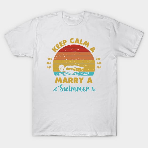 Keep calm and marry a swimmer T-Shirt by Swimarts